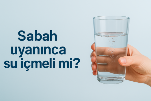 sabah uyanınca su içmeli mi nasıl su içmeli